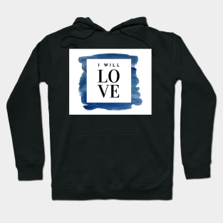 I Will Love - Mother Teresa Quote Hoodie